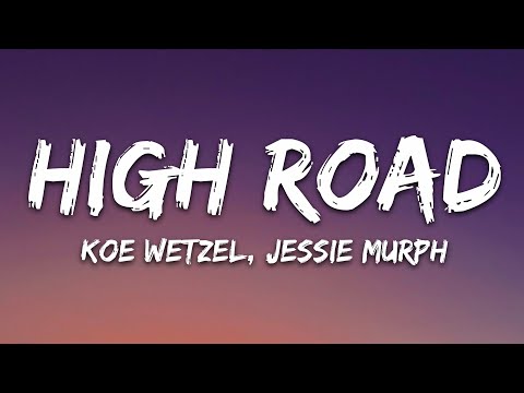 Koe Wetzel & Jessie Murph - High Road Mp3 Free Download