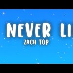 Zach Top - I Never Lie Mp3 Free Download