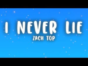 Zach Top - I Never Lie Mp3 Free Download