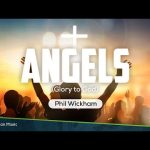 Phil Wickham - Angels (Glory to God) Mp3 Free Download & Meaning