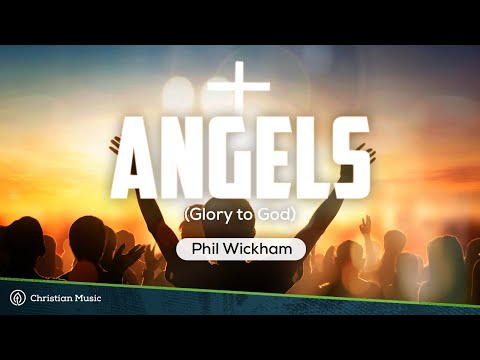 Phil Wickham – Angels (Glory to God)