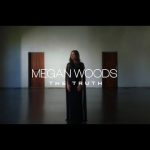 Megan Woods - The Truth Mp3 Free Download & Meaning