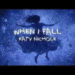 Katy Nichole - "When I Fall" Mp3 Free Download & Meaning