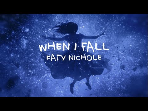 Katy Nichole - "When I Fall" Mp3 Free Download & Meaning