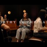 Worthy Is The Lamb | Hillsong Chapel Mp3 Free Download & Meaning