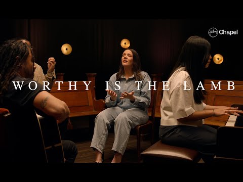 Worthy Is The Lamb | Hillsong Chapel